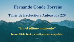 Taller de Evolución y Autoayuda 229 En el último momento